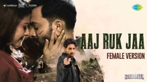 Aaj Ruk Jaa Lyrics in Hindi